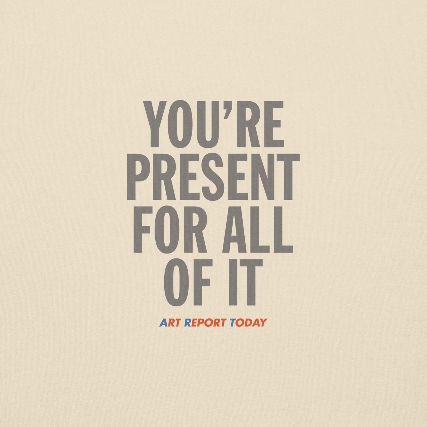 'You're Present For All of It' Unisex Hoodie