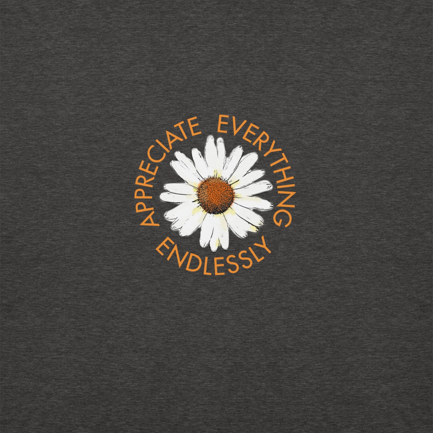 'Appreciate Everything Endlessly' Daisy Unisex Hoodie