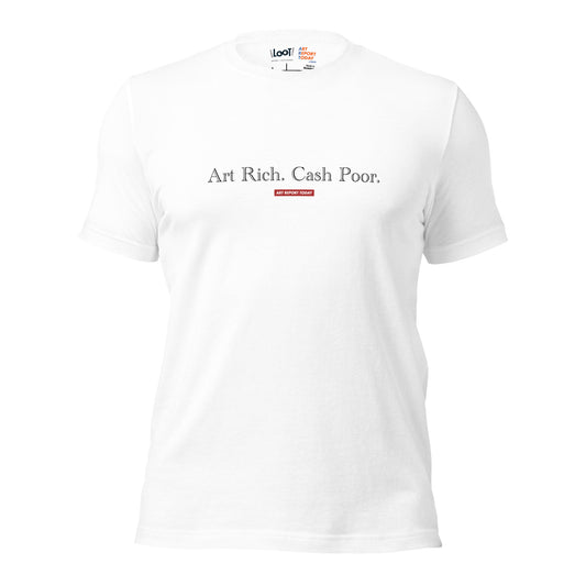 Art Rich. Cash Poor. Unisex Fashion T-Shirt