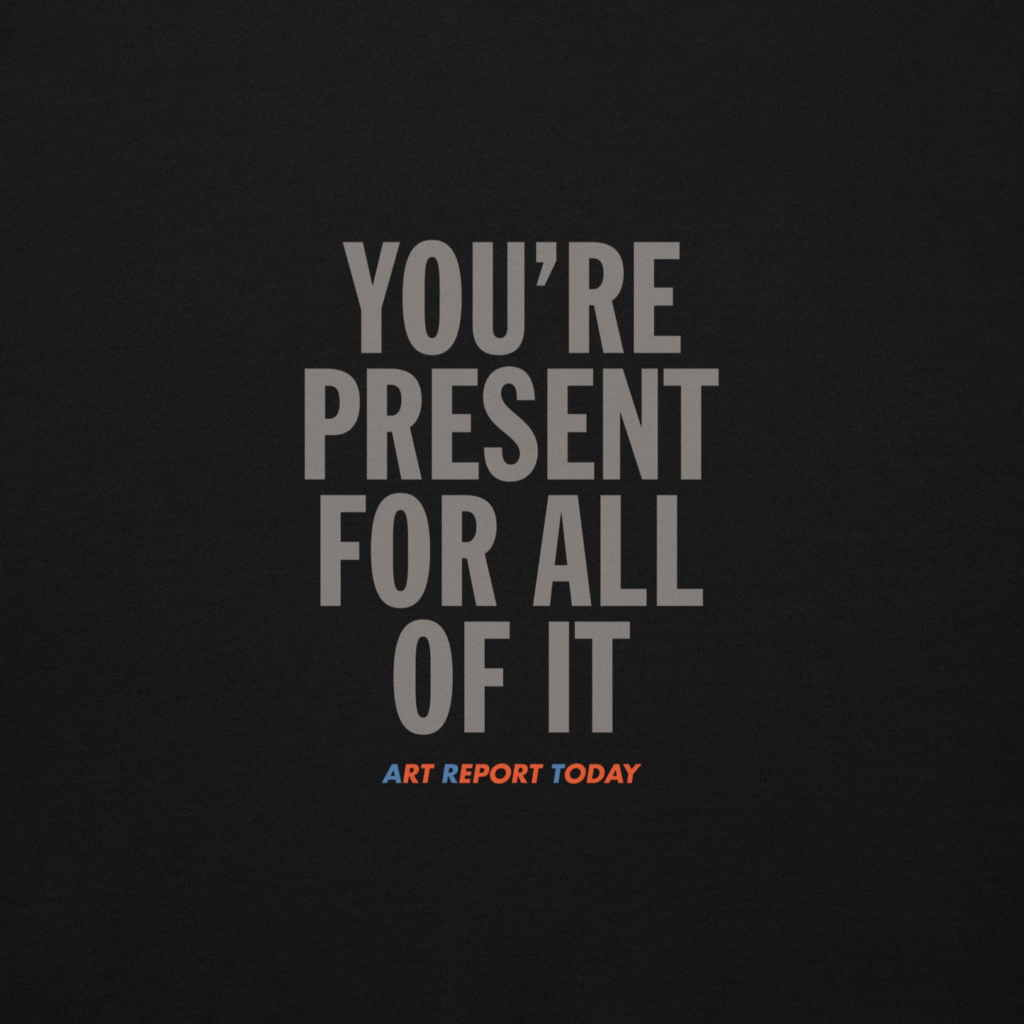 'You're Present For All of It' Unisex Hoodie