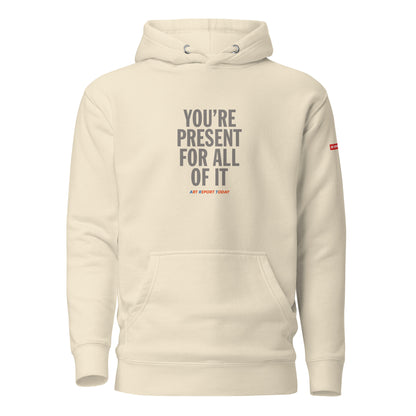 'You're Present For All of It' Unisex Hoodie