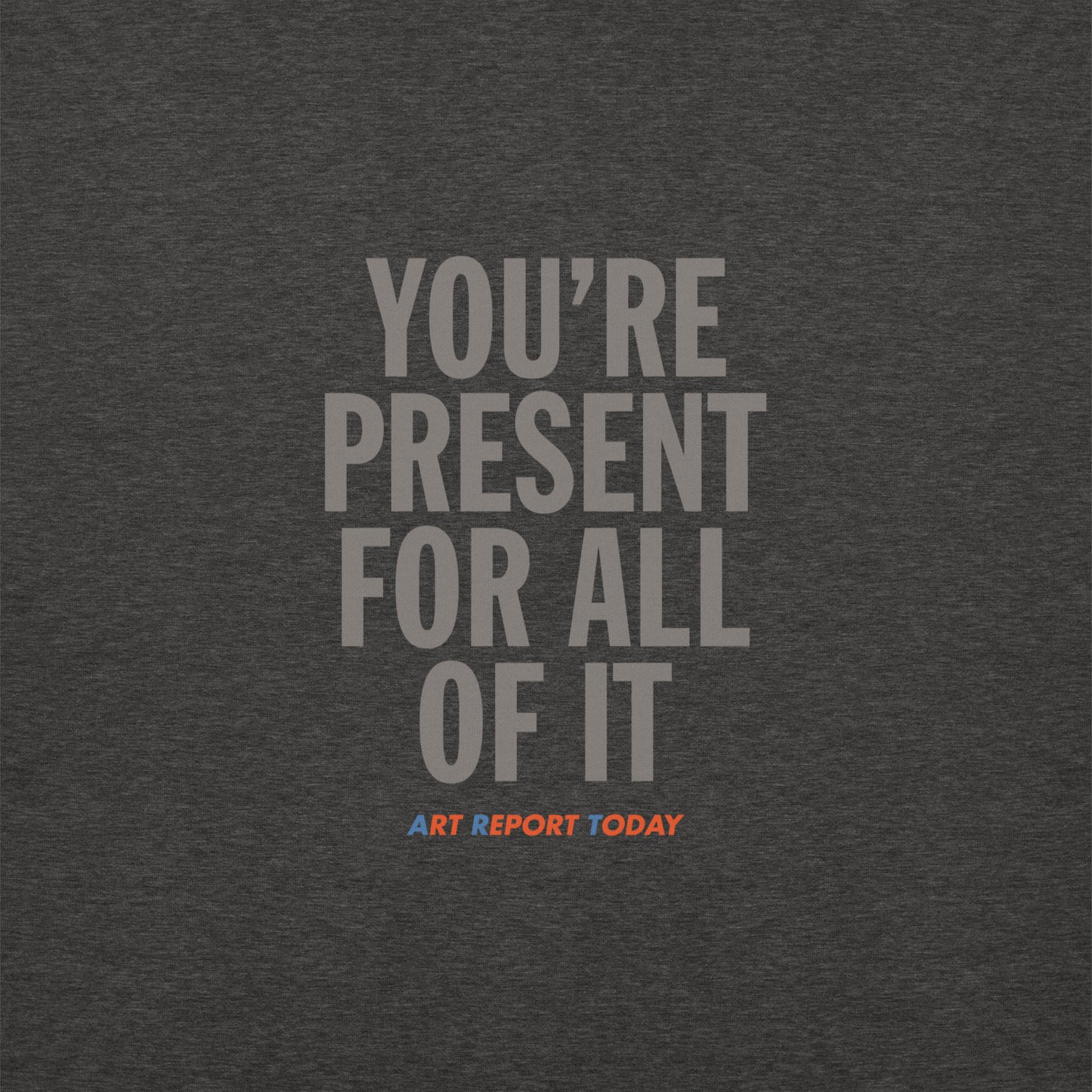 'You're Present For All of It' Unisex Hoodie