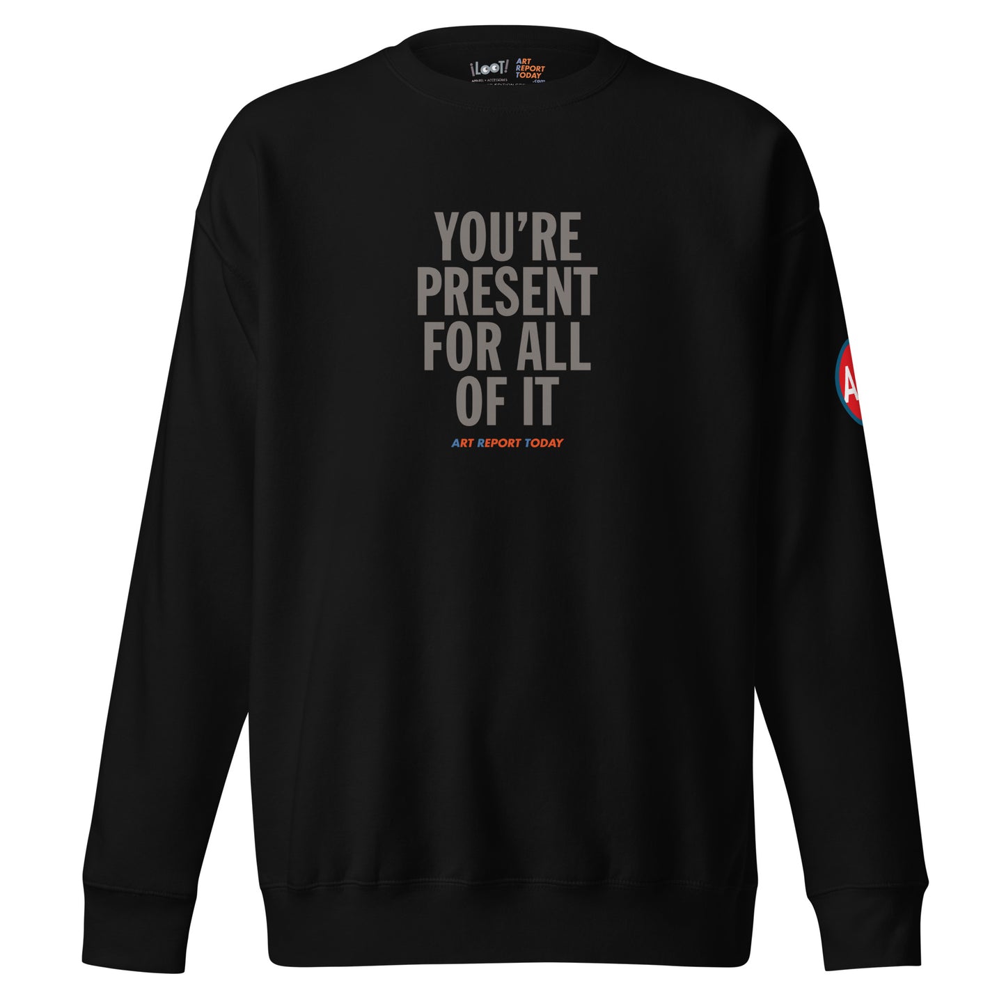 'You're Present For All of It' Unisex Premium Sweatshirt, Limited Edition