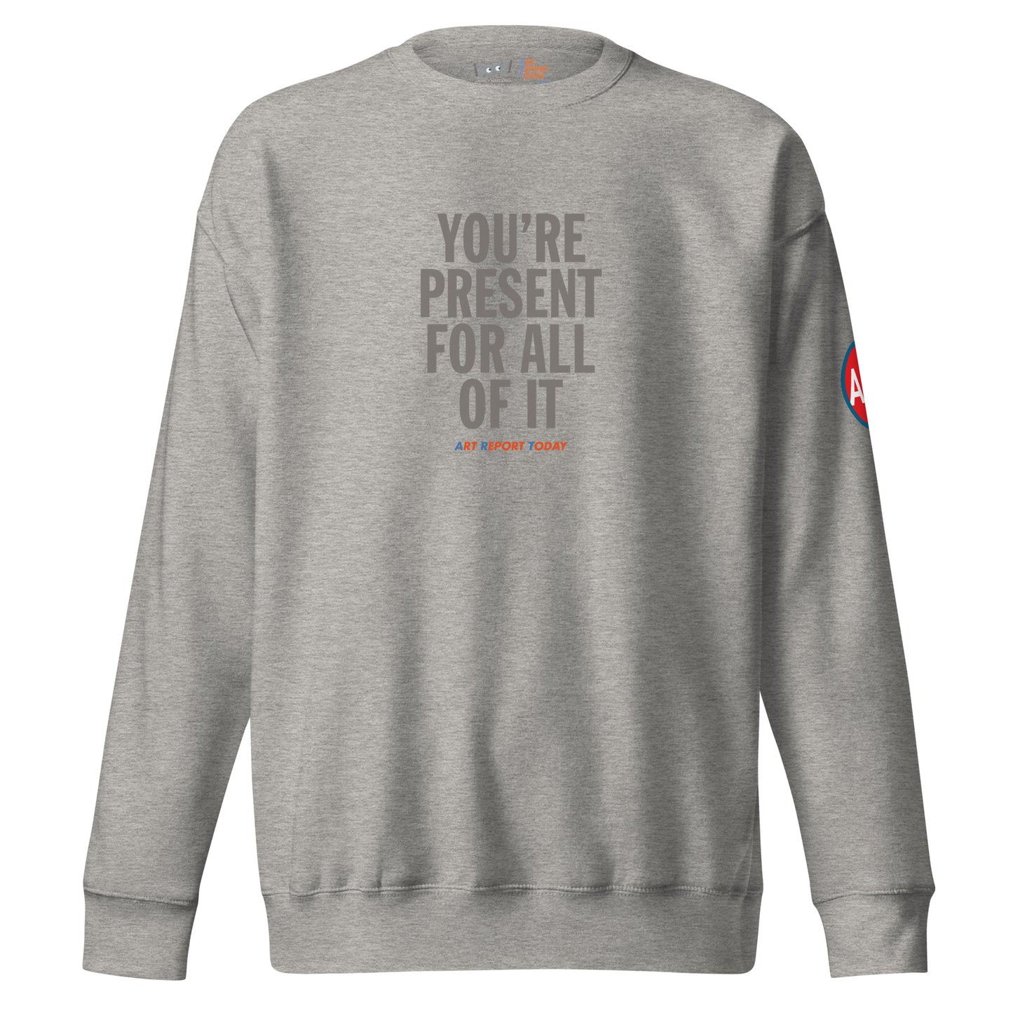 'You're Present For All of It' Unisex Premium Sweatshirt, Limited Edition