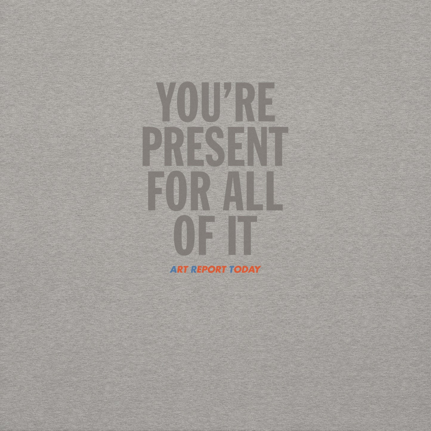 'You're Present For All of It' Unisex Premium Sweatshirt, Limited Edition