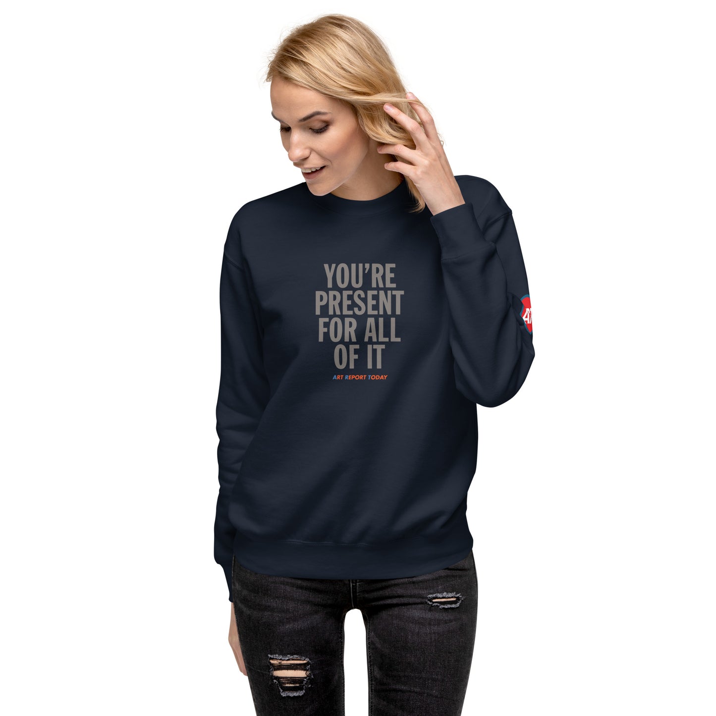 'You're Present For All of It' Unisex Premium Sweatshirt, Limited Edition