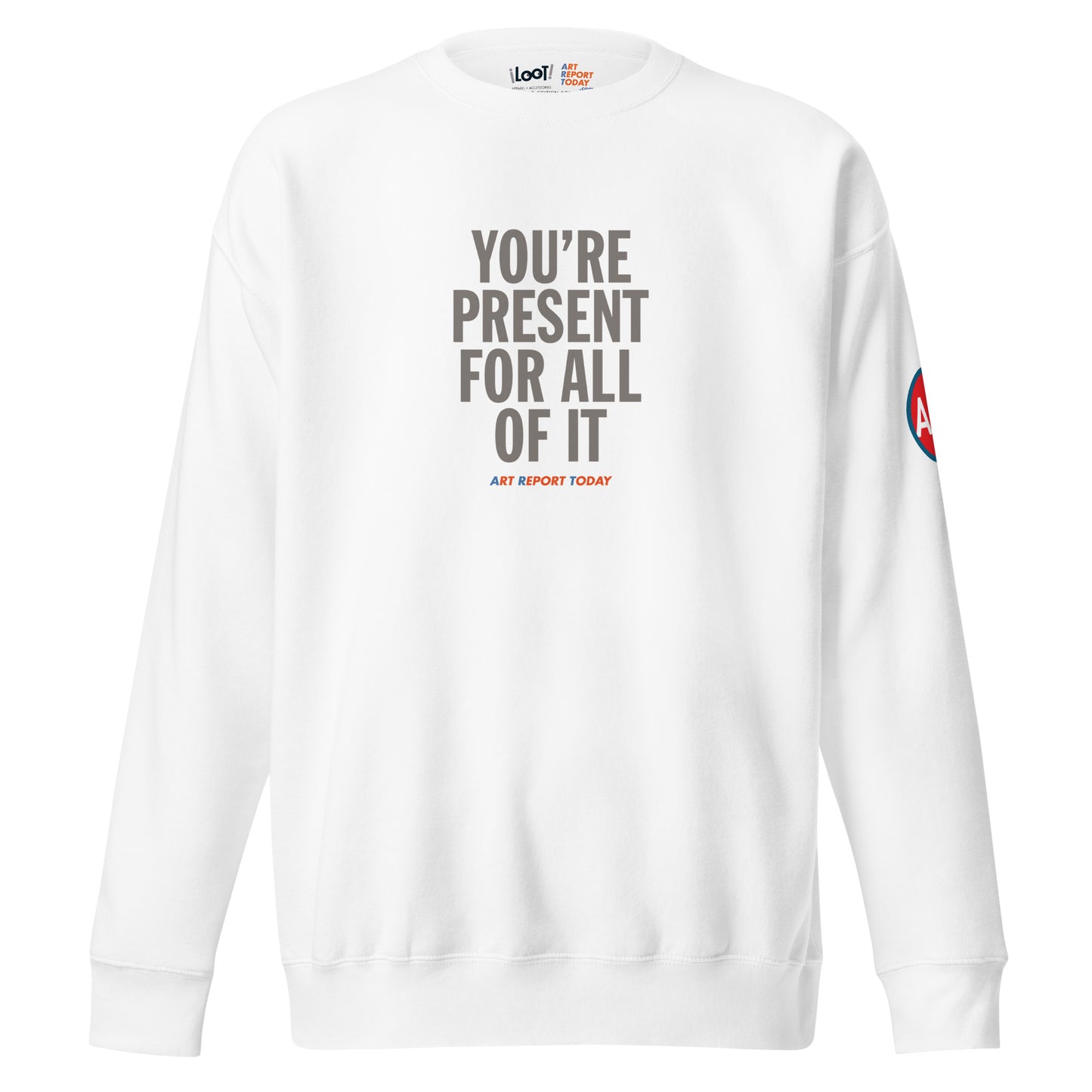 'You're Present For All of It' Unisex Premium Sweatshirt, Limited Edition