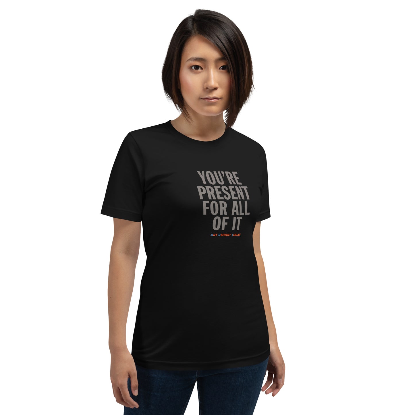 'You're Present For All of It' Fashion T-Shirt