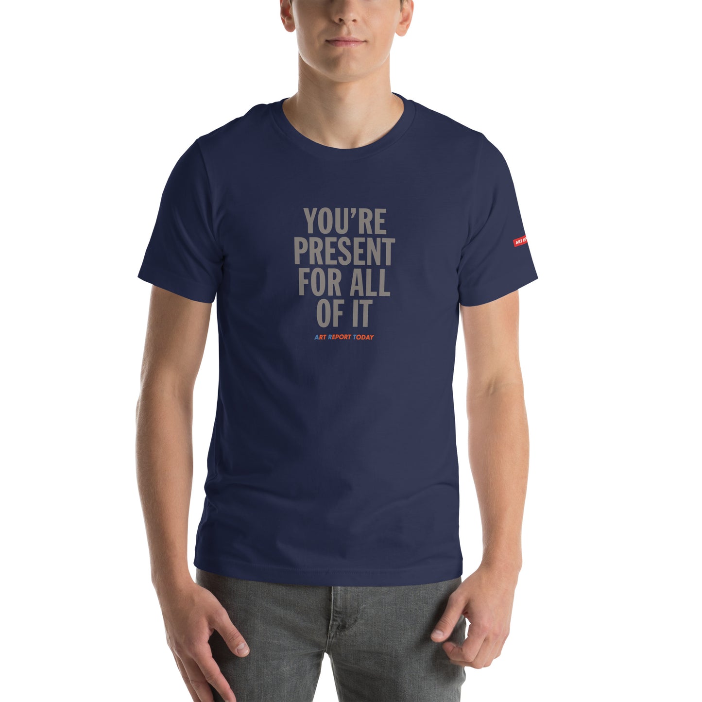 'You're Present For All of It' Fashion T-Shirt