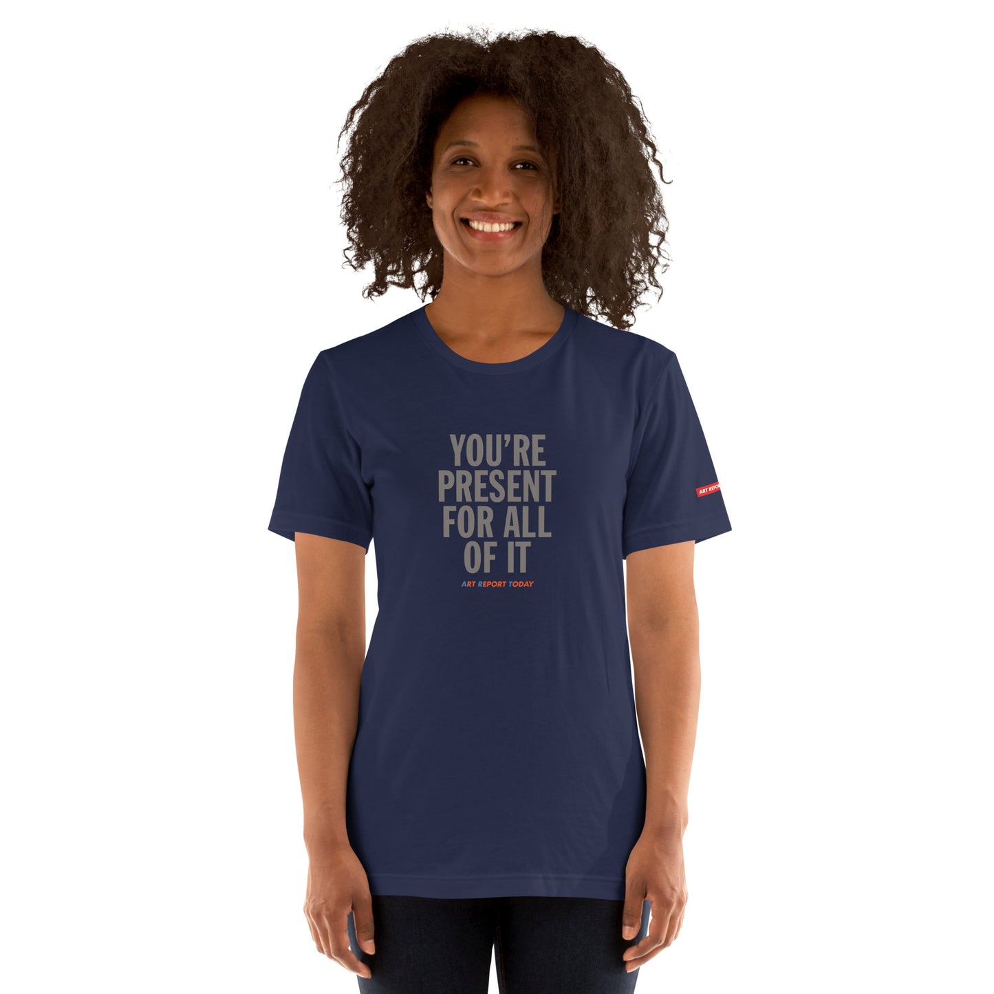 'You're Present For All of It' Fashion T-Shirt